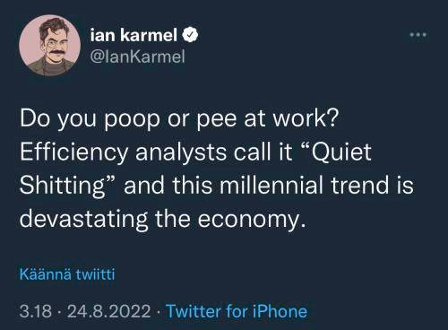 The meme is a screenshot of a Twitter post that reads: "Do you poop or pee at work? Efficiency analysts call it 'Quiet Shitting' and this millennial trend is devastating the economy." The post is likely a humorous take on the idea that some people may be using their workplace bathrooms for more than just their intended use.